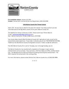 For immediate release:  January 18, 2013  Contact:  Denise Clark, Community Services Department, (503) 585‐9998    2013 Marion County Fair Theme Contest    Salem, OR – Do you have an id