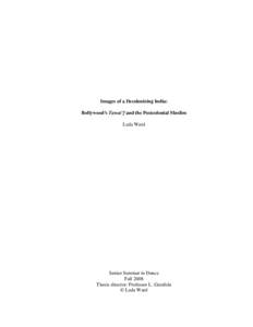 Images of a Decolonizing India: Bollywood’s Tawai’f and the Postcolonial Muslim Leda Ward Senior Seminar in Dance Fall 2008