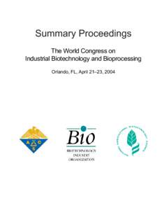Summary Proceedings The World Congress on Industrial Biotechnology and Bioprocessing Orlando, FL, April 21–23, 2004  I