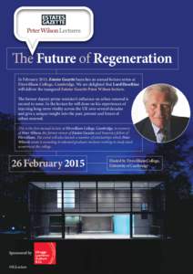 The Future of Regeneration In February 2015, Estates Gazette launches an annual lecture series at Fitzwilliam College, Cambridge. We are delighted that Lord Heseltine will deliver the inaugural Estates Gazette Peter Wils