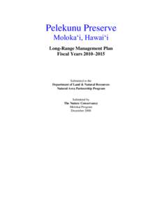 Pelekunu Preserve Moloka‘i, Hawai‘i Long-Range Management Plan Fiscal Years 2010–2015  Submitted to the