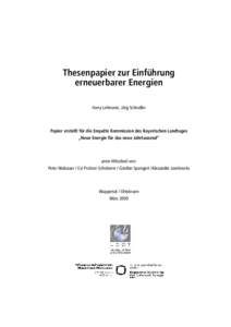 Thesenpapier zur Einführung erneuerbarer Energien Harry Lehmann, Jörg Schindler Papier erstellt für die Enquête Kommission des Bayerischen Landtages „Neue Energie für das neue Jahrtausend“