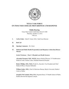 TEXAS TASK FORCE ON INFECTIOUS DISEASE PREPAREDNESS AND RESPONSE Public Hearing Texas State Capitol Auditorium, Room E1.004 Thursday, October 23, 2014 9:00 a.m.