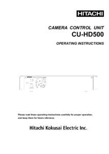CAMERA CONTROL UNIT  CU-HD500 OPERATING INSTRUCTIONS  Please read these operating instructions carefully for proper operation,
