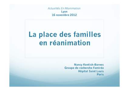 Actualités En Réanimation Lyon 16 novembre 2012 La place des familles en réanimation