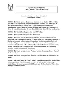 GEMINI BOARD MEETING HILO, HAWAI’I – 11-13 MAY 2010 Resolutions Arising from the[removed]May 2010 Gemini Board Meeting 2010.A.1. The Board approves the proposed minimum science fraction of 88%, with the