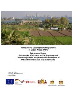 Participatory Development Programme in Urban Areas (PDP) Documentation of Stakeholder Workshop on Participatory and Community-based Adaptation and Resilience in Urban Informal Areas in Greater Cairo