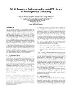 SC: U: Towards a Performance-Portable FFT Library for Heterogeneous Computing ⇤ Carlo del Mundo (Student)⇤ and Wu-chun Feng (Advisor)⇤† NSF Center for High-Performance Reconfigurable Computing