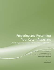 Preparing and Presenting Your Case – Appellant Family Support for Children with Disabilities Act (FSCD Act) Related Documents Thinking About Filing an Appeal under the FSCD Act