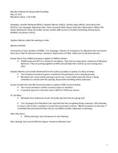 Maryland Alliance for Responsible Gambling May 14, 2012 Maryland Lottery, 1:30-3:30p Attendees: Jennifer Wetherell (MSLA), Stephen Martino (MSLA), Charles LaBoy (MSLA), Sandi Davis-Hart (DPSCS), Tom Coppinger (Maryland L