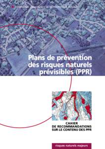 MINISTÈRE DE L’ÉCOLOGIE ET DU DÉVELOPPEMENT DURABLE  Plans de prévention des risques naturels prévisibles (PPR)