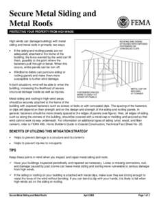 Secure Metal Siding and Metal Roofs PROTECTING YOUR PROPERTY FROM HIGH WINDS High winds can damage buildings with metal siding and metal roofs in primarily two ways: If the siding and roofing panels are not