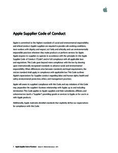 Apple Supplier Code of Conduct Apple is committed to the highest standards of social and environmental responsibility and ethical conduct. Apple’s suppliers are required to provide safe working conditions, treat worker