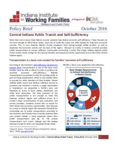 Policy Brief  October 2016 Central Indiana Public Transit and Self-Sufficiency More than one in every three Marion County residents lives below economic self-sufficiency. These Hoosiers do