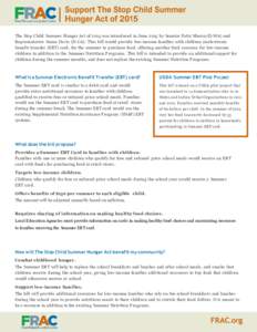 The Stop Child Summer Hunger Act of 2015 was introduced in June 2015 by Senator Patty Murray (D-WA) and Representative Susan Davis (D-CA). This bill would provide low-income families with children an electronic benefit t