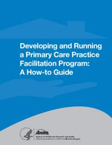 Developing and Running a Primary Care Practice Facilitation Program: A How-To Guide