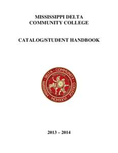 MISSISSIPPI DELTA COMMUNITY COLLEGE CATALOG/STUDENT HANDBOOK  2013 – 2014