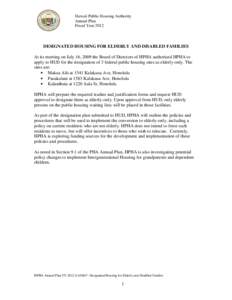 Hawaii Public Housing Authority Annual Plan Fiscal Year 2012 DESIGNATED HOUSING FOR ELDERLY AND DISABLED FAMILIES At its meeting on July 16, 2009 the Board of Directors of HPHA authorized HPHA to