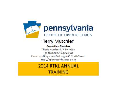 2014 RTKL ANNUAL TRAINING Right-to-Know Law, 65 P.S. § §67.101, et. seq. • Written by Senate Majority Leader