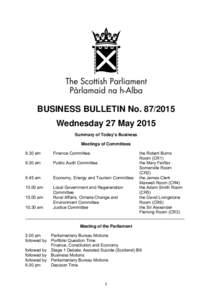 BUSINESS BULLETIN NoWednesday 27 May 2015 Summary of Today’s Business Meetings of Committees 9.30 am