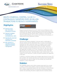 Success Story casewareanalytics.com GRUPO COMERCIAL CONTROL, S.A DE C.V CONTINUOUSLY MONITORS OVER 120 MILLION TRANSACTIONS TO REDUCE OVERPAYMENTS