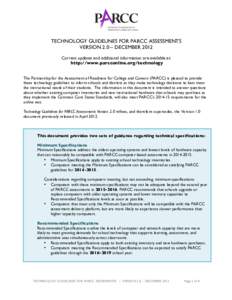 TECHNOLOGY GUIDELINES FOR PARCC ASSESSMENTS VERSION 2.0 – DECEMBER 2012 Current updates and additional information are available at: http://www.parcconline.org/technology The Partnership for the Assessment of Readiness