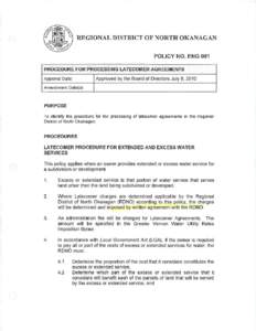 REGIONAL DISTRICT OF NORTH OKANAGAN POLICY NO. ENG 001 PROCEDURE FOR PROCESSING LATECOMER AGREEMENTS Approval Date:  Approved by the Board of Directors July 8, 2010