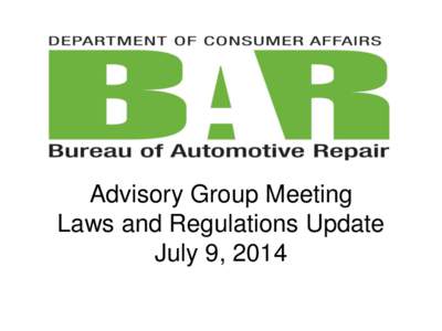 Advisory Group Meeting Laws and Regulations Update July 9, 2014 LEGISLATION