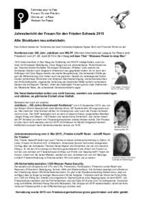 Jahresbericht der Frauen für den Frieden Schweiz 2015 Alte Strukturen neu entwickeln: Den Auftakt bildete die Teilnahme der zwei Vorstandsmitglieder Agnes Hohl und Francine Perret an der Konferenz zum 100 Jahr- Jubiläu