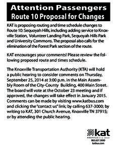 KAT is proposing routing and time schedule changes to Route 10: Sequoyah Hills, including adding service to Knoxville Station, Volunteer Landing Park, Sequoyah Hills Park and University Commons. The proposal also calls f