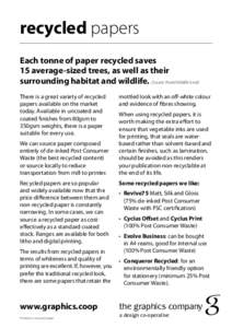 recycled papers Each tonne of paper recycled saves 15 average-sized trees, as well as their surrounding habitat and wildlife. (Source: World Wildlife Fund) There is a great variety of recycled papers available on the mar