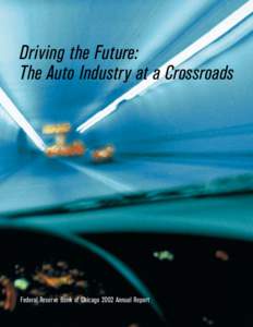 Driving the Future: The Auto Industry at a Crossroads Federal Reserve Bank of Chicago 2002 Annual Report  Centered primarily in the Midwest region