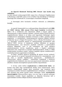 Az   Egyenlő   Bánásmód   Ható ság   2005.   február   1­jén   kezdte   meg működését. Az eltelt időszak tevékenységéről 2005. május 9­én a Parlament Foglalkoztatási és Munkaügyi