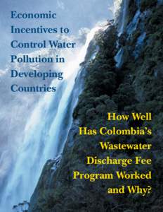 Economic Incentives to Control Pollution in Developing Countries: How Well Has Colombia's Wastewater Discharge Fee Program Worked and Why?; Resources; Spring 2006