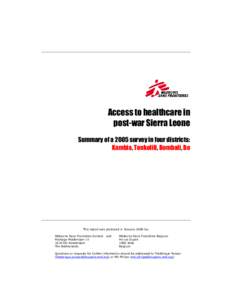 Access to healthcare in post-war Sierra Leone Summary of a 2005 survey in four districts: Kambia, Tonkolili, Bombali, Bo  This report was produced in January 2006 by: