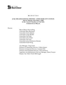 M I N U T E S of the ORGANIZATIONAL MEETING of RED DEER CITY COUNCIL held on Monday November 2, 2009 in the Council Chambers of City Hall, commenced at 3:08 p.m. Present: