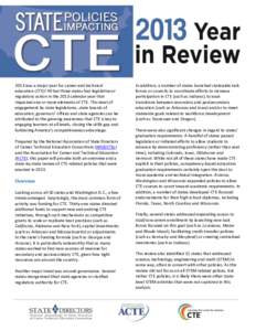 2013 was a major year for career and technical education (CTE)! All but three states had legislative or regulatory action in the 2013 calendar year that impacted one or more elements of CTE. This level of engagement by s