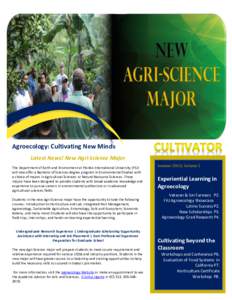 Agroecology: Cultivating New Minds Latest News! New Agri-Science Major The Department of Earth and Environment at Florida International University (FIU) will now offer a Bachelor of Sciences degree program in Environment