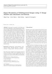 Journal of Signal Processing Systems manuscript No. (will be inserted by the editor) Super Resolution of Multispectral Images using `1 Image Models and interband correlations Miguel Vega · Javier Mateos · Rafael Molina