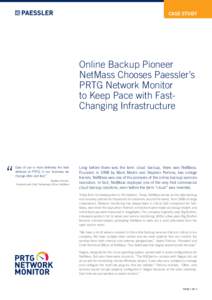 CASE STUDY  Online Backup Pioneer NetMass Chooses Paessler’s PRTG Network Monitor to Keep Pace with FastChanging Infrastructure
