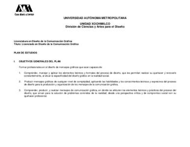 UNIVERSIDAD AUTÓNOMA METROPOLITANA UNIDAD XOCHIMILCO División de Ciencias y Artes para el Diseño Licenciatura en Diseño de la Comunicación Gráfica Título: Licenciado en Diseño de la Comunicación Gráfica