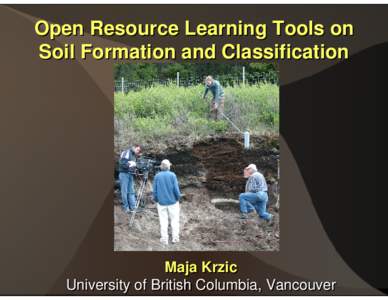 Open Resource Learning Tools on Soil Formation and Classification Maja Krzic University of British Columbia, Vancouver