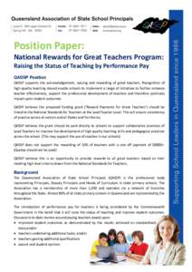 Position Paper: National Rewards for Great Teachers Program: Raising the Status of Teaching by Performance Pay QASSP Position QASSP supports the acknowledgement, valuing and rewarding of good teachers. Recognition of hig