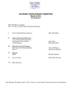 ECONOMIC DEVELOPMENT COMMITTEE March 6, 2014 AGENDA Mike McCaffrey presiding 8:45 – 10: 00 a.m. Simi Valley Chamber Boardroom