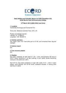 Daily Drilling and Scientific Report for IODP Expedition 325, Great Barrier Reef Environmental Change 15th March, local time) 1. Location Townsville Anchorage and Townsville Port Time zone: Brisbane Austr