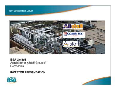 10th DecemberBSA Limited Acquisition of Allstaff Group of Companies INVESTOR PRESENTATION