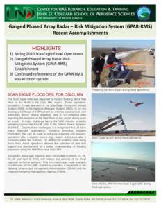 Ganged Phased Array Radar – Risk Mitigation System (GPAR-RMS) Recent Accomplishments HIGHLIGHTS 1) Spring 2010 ScanEagle Flood Operations 2) Ganged Phased Array Radar-Risk Mitigation System (GPAR-RMS)