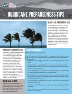HURRICANE PREPAREDNESS TIPS MIAMI-DADE INFORMATION LINE To obtain information about a disaster, including weather-related events visit www.miamidade.gov or callPlease make a note of this important