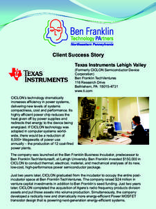 Client Success Story Texas Instruments Lehigh Valley (Formerly CICLON Semiconductor Device Corporation) Ben Franklin TechVentures 116 Research Drive