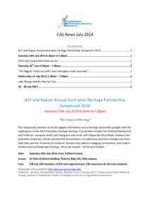 CAS News July 2014 Contents ACT and Region Annual Australian Heritage Partnership Symposium 2014 .......................................... 1 Saturday 19th July[removed]30am to 5.00pm .....................................